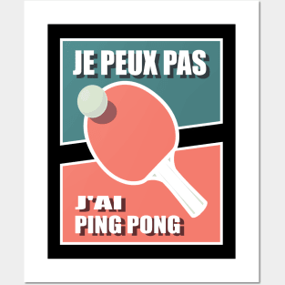 J peux pas j'ai Ping Pong Posters and Art